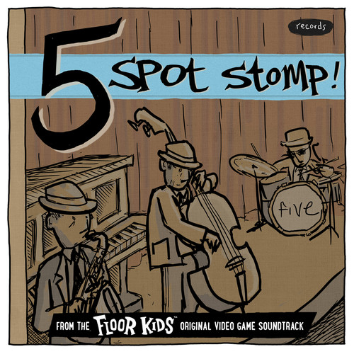 Five Spot Stomp (From The Floor Kids Original Video Game Soundtrack)