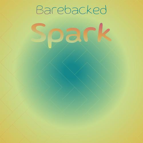 Barebacked Spark