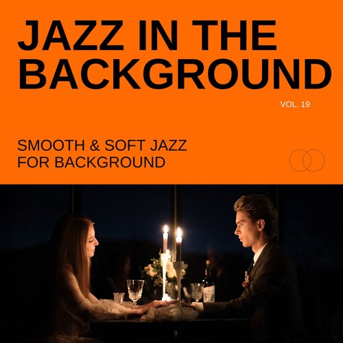 Jazz in the Background: Smooth & Soft Jazz for Background, Vol. 19