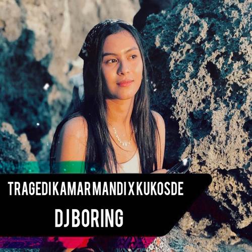 KUKOSDE x TRAGEDI KAMAR MANDI