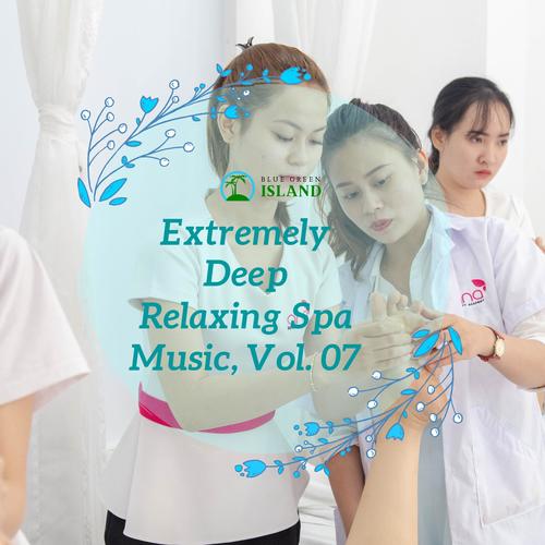 Extremely Deep Relaxing Spa Music, Vol. 07