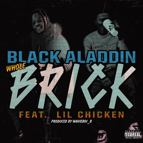 Whole Brick (feat. Lil Chicken) [Explicit]