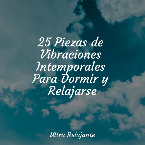 25 Piezas de Vibraciones Intemporales Para Dormir y Relajarse