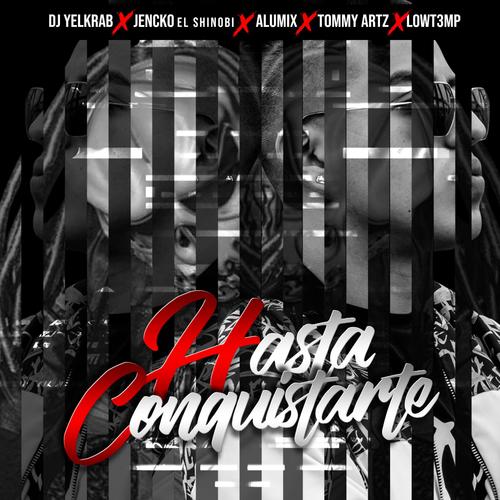 Hasta Conquistarte (feat. Alu Mix, Tommy Artz & Low T3mp)