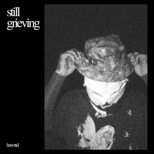 still grieving (Explicit)