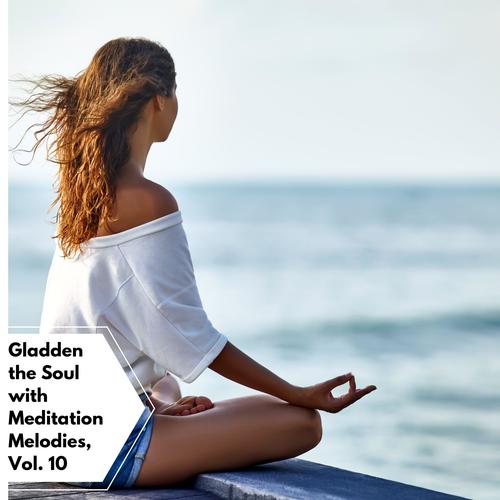 Gladden The Soul With Meditation Melodies, Vol. 10