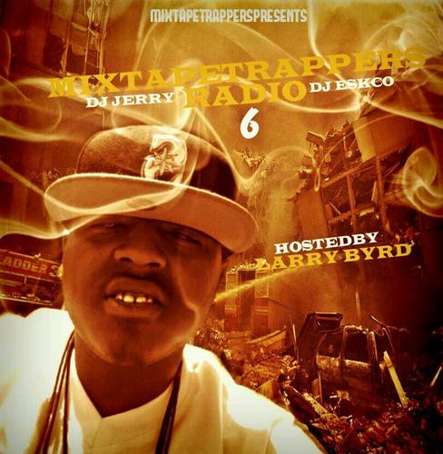 Mixtape Trappers Radio 6 (Hosted By Larry Byrd)