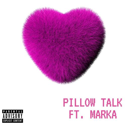 Pillow Talk (feat. Marka) [Explicit]