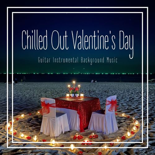 Chilled Out Valentine's Day: Guitar Instrumental Background Music