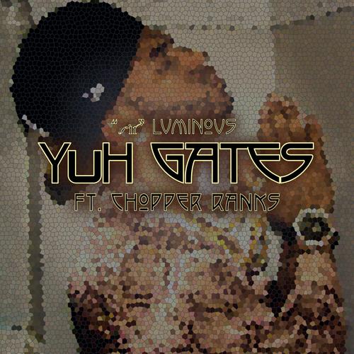 Yuh Gates (feat. Chopper Ranks) [Explicit]