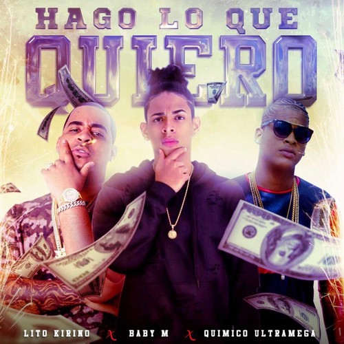 Hago Lo Que Quiero (feat. Lito Kirino & Quimico Ultra Mega) (Explicit)