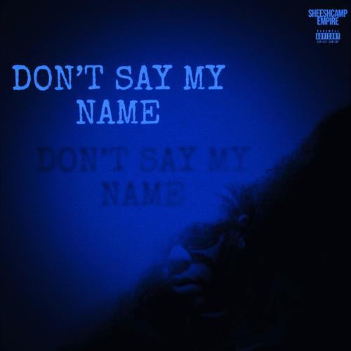 Don't say my name (Explicit)