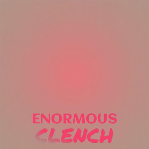 Enormous Clench