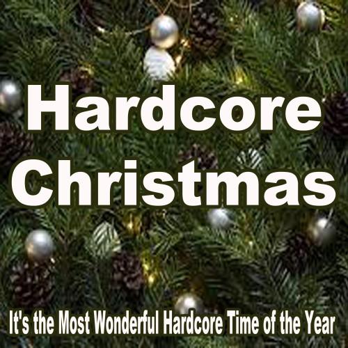 Hardcore Christmas (It's the Most Wonderful Hardcore Time of the Year) [Explicit]