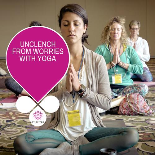 Unclench From Worries With Yoga