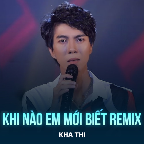 Khi Nào Em Mới Biết (Remix)