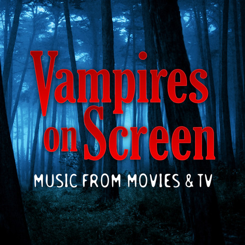 Vampires on Screen - Music from Movies and TV