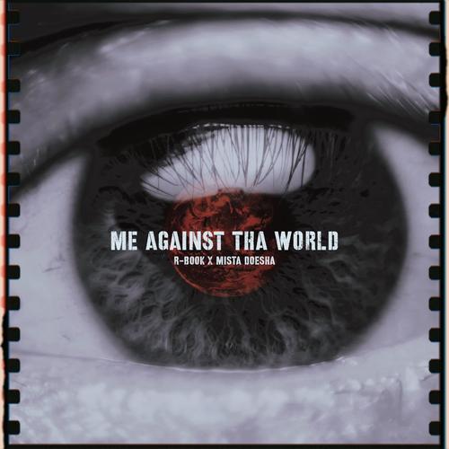 Me Against Tha World (feat. Mista Doesha)