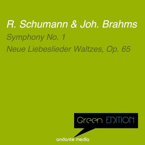 Green Edition - Schumann & Brahms: Symphony No. 1 & Neue Liebeslieder Waltzes, Op. 65