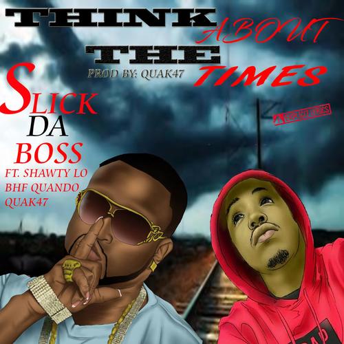 Think about the times (feat. Shawty lo, Quando & Quak47) [Explicit]