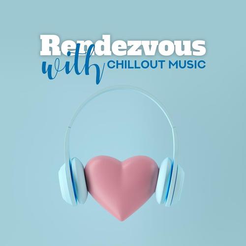 Rendezvous with Chillout Music: Unforgettable Memories with Chillout Party, Electro Beats & Vibes, Lounge Bar with Delicious Cocktails