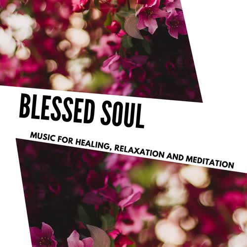 Blessed Soul - Music For Healing, Relaxation And Meditation