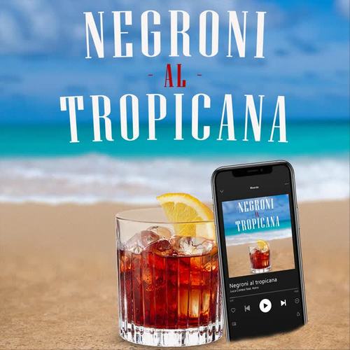 Negroni Al Tropicana (feat. Astro)