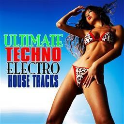 Ultimate Techno Electro House Tracks