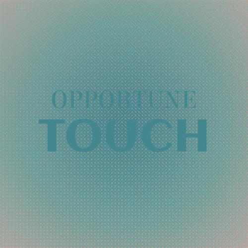 Opportune Touch