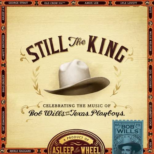 Still the King: Celebrating the Music of Bob Wills and His Texas Playboys