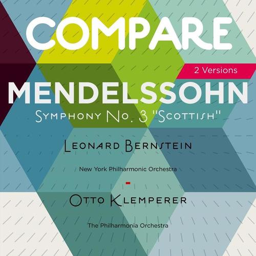 Mendelssohn: Symphony No. 3, Op. 56, MWV N18, Leonard Bernstein vs. Otto Klemperer (Compare 2 Versions)