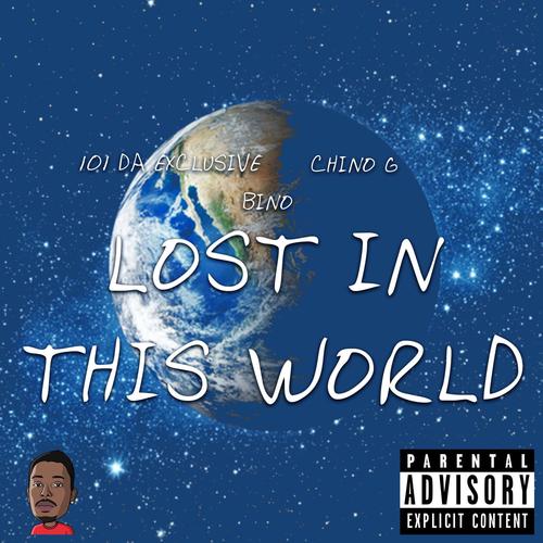 Lost In This World (feat. Chino G & Bino) [Explicit]