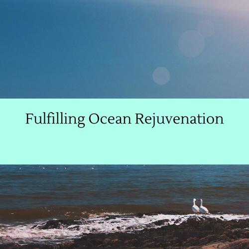 Fulfilling Ocean Rejuvenation