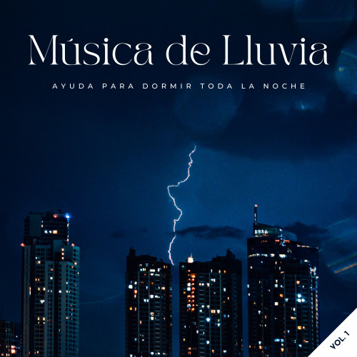 Música De Lluvia: Ayuda Para Dormir Toda La Noche Vol. 1