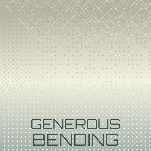 Generous Bending