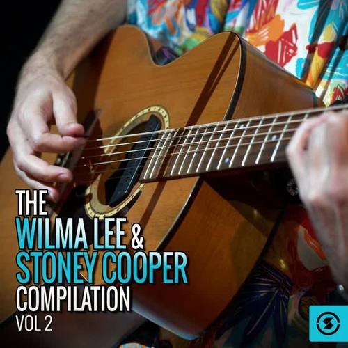 The Wilma Lee & Stoney Cooper Compilation, Vol. 2