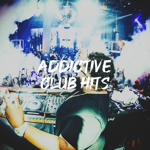 Addictive Club Hits