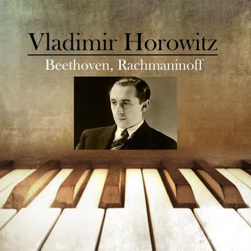 Vladimir Horowitz - Beethoven, Rachmaninoff