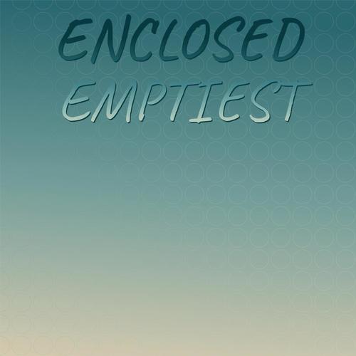 Enclosed Emptiest