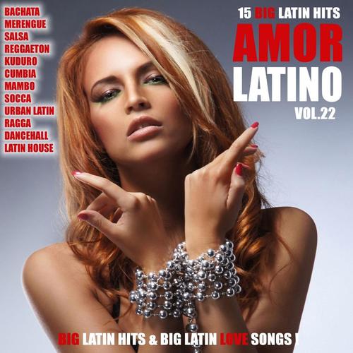 Amor Latino, Vol. 22 - 15 Big Latin Hits & Latin Love Songs