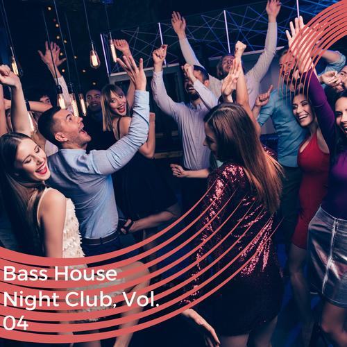 Bass House Night Club, Vol. 04