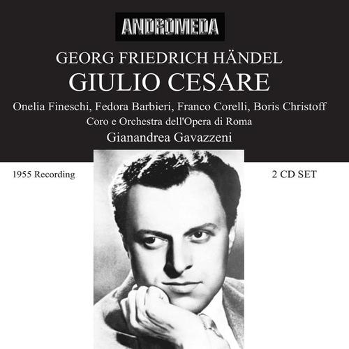 HANDEL, G.F.: Giulio Cesare (Opera) [Christoff, Corelli, Barbieri, Fineschi, Petri, Mazzoli, Rome Opera House Chorus and Orchestra, Gavazzeni] [1955]