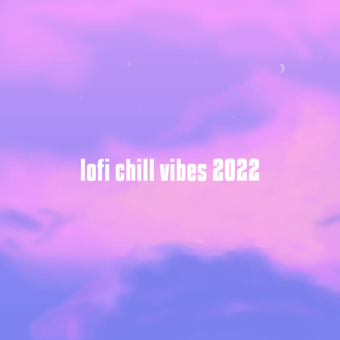 lo-fi chill vibes 2022