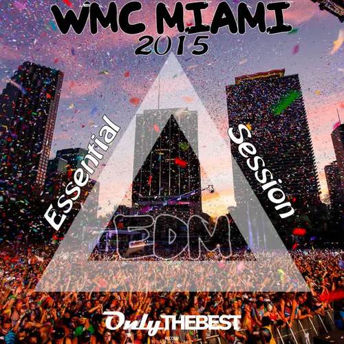 EDM WMC Miami 2015 Essential Session (Electronic Dance Music Winter Music Conference)