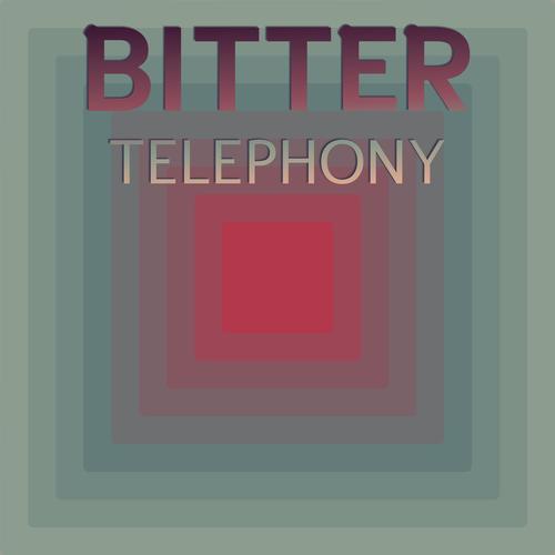 Bitter Telephony