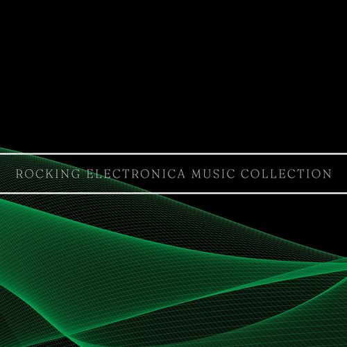 Rocking Electronica Music Collection