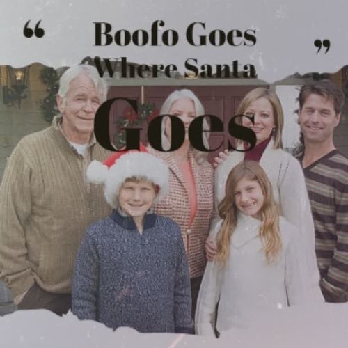 Boofo Goes Where Santa Goes