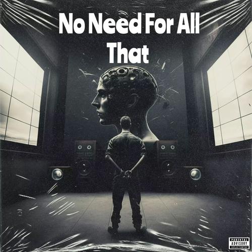 No Need For All That (feat. Albin Johnsén, De Vet Du & Albatraoz) [Explicit]