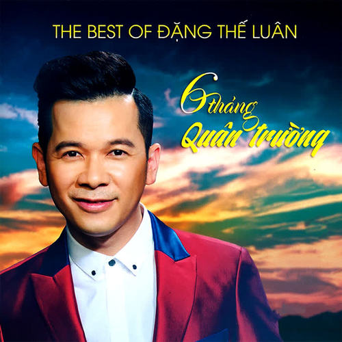 Sáu Tháng Quân Trường (The Best of Đặng Thế Luân)