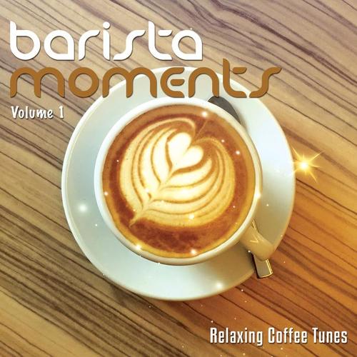 Barista Moments, Vol. 1 (Relaxing Coffee Tunes)